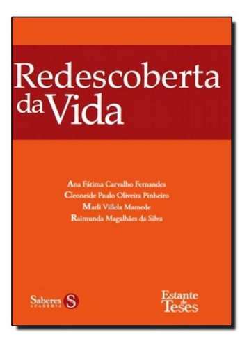 Redescoberta Da Vida, A, De Cleoneide Paulo Oliveira Pinheiro/ana Fátima Carvalho Fernandes. Editora Saberes Editora, Capa Mole Em Português