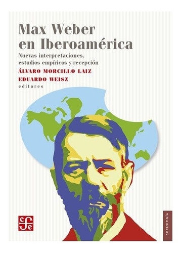 Max Weber En Iberoamérica. Nuevas Interpretaciones, Estudio