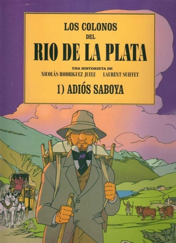 Colonos Del Rio De La Plata 1, Los, de NICOLAS RODRIGUEZ JUELE | LAURENT SUIFFET. Editorial Autoedición, tapa blanda, edición 1 en español