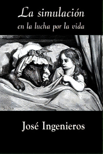 La Simulaciãâ³n En La Lucha Por La Vida, De Ingenieros, Jose. Editorial Createspace, Tapa Blanda En Español