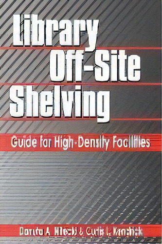 Library Off-site Shelving : Guide For High-density Facilities, De Danuta A. Nitecki. Editorial Abc-clio, Tapa Blanda En Inglés, 2001