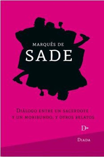 Dialogo Entre Un Sacerdote Y Un Moribundo Y Otros Relatos