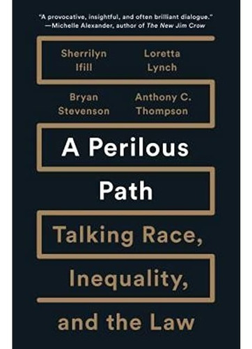 A Perilous Path : Talking Race, Inequality, And The Law -...