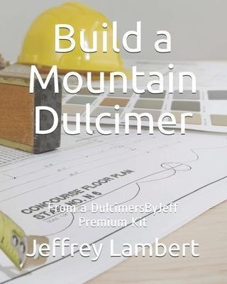 Libro Build A Mountain Dulcimer : From A Dulcimersbyjeff ...