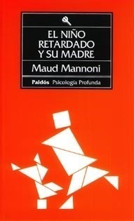 El Niño Retardado Y Su Madre - Mannoni Maud (libro)