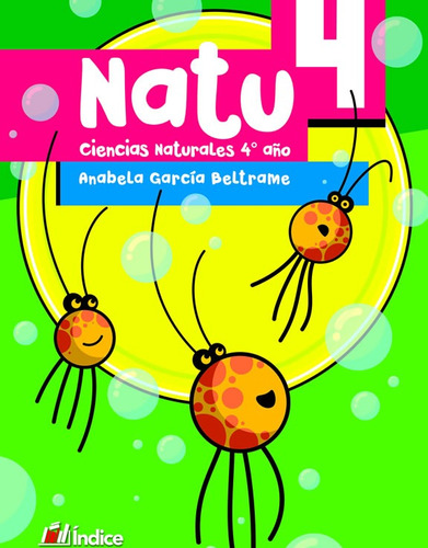 Natu 4 - Ciencias De La Naturaleza - Editorial Indice