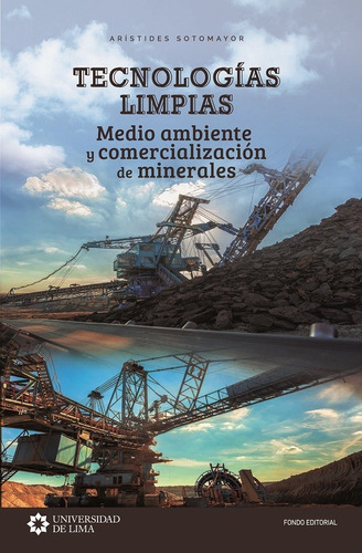 Tecnologías Limpias, Medio Ambiente Y Comercialización De Minerales, De Arístides Sotomayor. Editorial Universidad De Lima, Tapa Blanda En Español, 2017