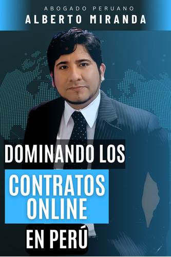 Dominando Los Contratos Online En Perú - Alberto Miranda