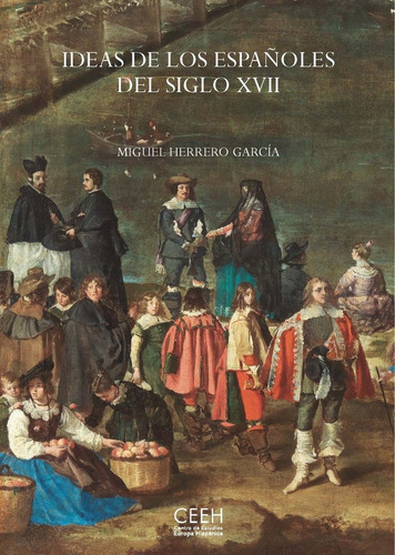 Ideas de los espaÃÂ±oles del siglo XVII, de Herrero García, Miguel. Editorial Centro de Estudios Europa Hispánica, tapa blanda en español