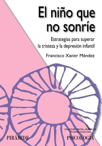 El Niãâ±o Que No Sonrãâe, De Méndez Carrillo, Francisco Xavier. Editorial Ediciones Pirámide, Tapa Blanda En Español