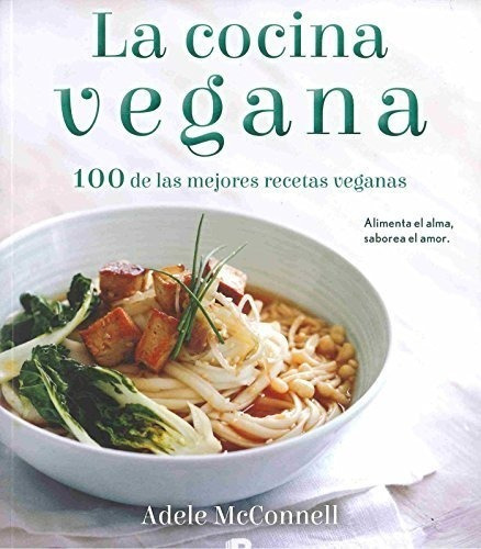 La Cocina Vegana / The Vegan Cookbook: 100 De Las Mejores Re