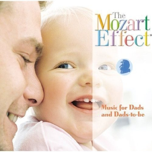 Mozart Effect: Music For Dads And Dads-to-be Mozart Effec 