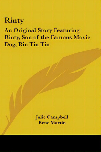 Rinty: An Original Story Featuring Rinty, Son Of The Famous Movie Dog, Rin Tin Tin, De Campbell, Julie. Editorial Kessinger Pub Llc, Tapa Blanda En Inglés