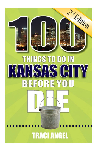 Libro: 100 Cosas Que Hacer En Kansas City Antes De Morir, Se