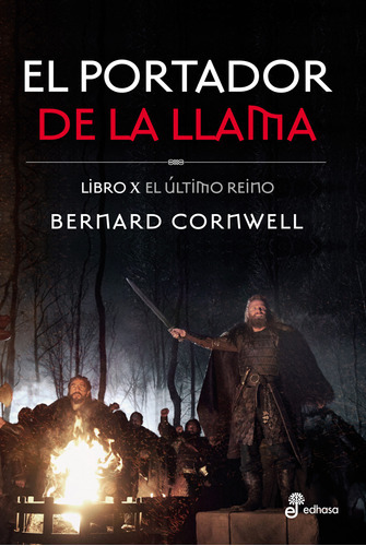 El Portador De La Llama - Libro X El Último Reino - Bernard Cornwell