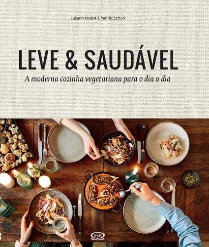 Leve & saudável: a moderna cozinha vegetariana para o dia a dia, de Probst, Susann. Vergara & Riba Editoras, capa dura em português, 2016