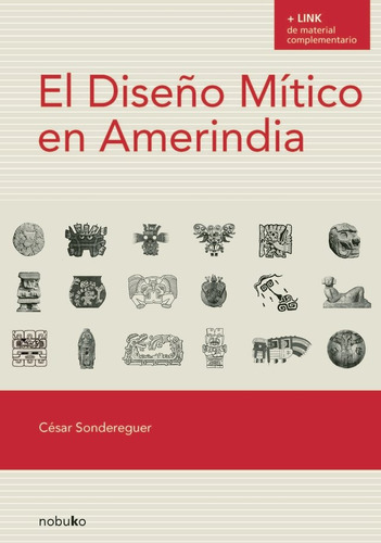 El Diseño Mitico En Amerindia, De Sondereguer, Cesar. Editorial Diseño/ Nobuko En Español