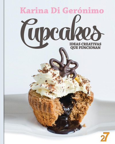 Libro Cupcakes. Ideas Creativas Que Funcionan. (spanish Edit