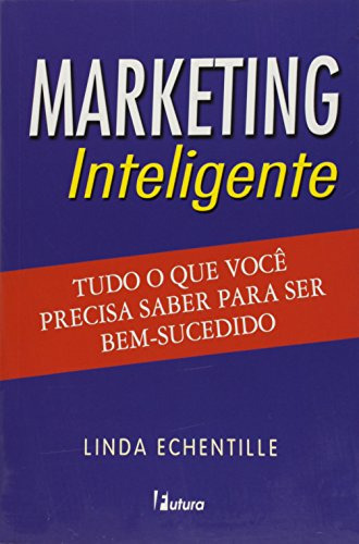Marketing Inteligente (novo..), De Linda Echentille. Editora Futura, Capa Mole Em Português, 2006