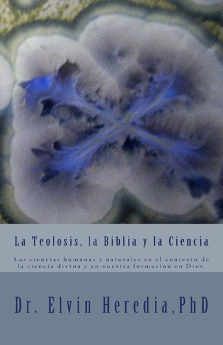 Libro: La Teolosis, La Biblia Y La Ciencia (spanish Edition)