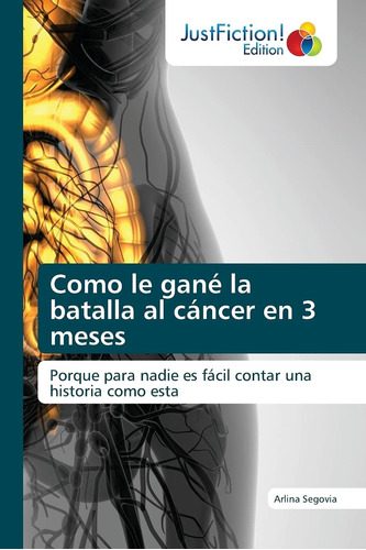 Libro: Como Le Gané Batalla Al Cáncer 3 Meses: Porque