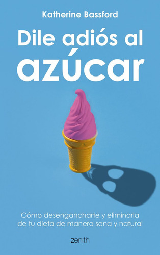 Dile Adiós Al Azúcar (libro Original)