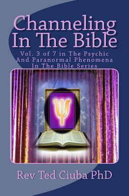 Libro Channeling In The Bible - Rev Ted Ciuba Phd