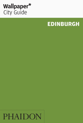 Wallpaper* City Guide Edinburgh, De , Wallpaper. Editorial Phaidon Press Limited, Tapa Blanda En Inglés