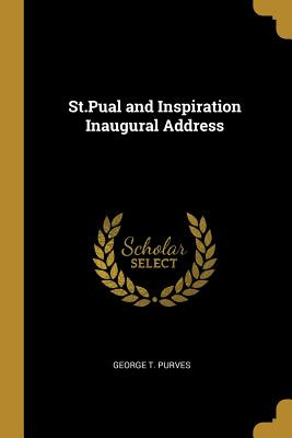Libro St.pual And Inspiration Inaugural Address - Purves,...