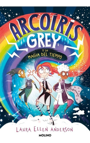 Libro Arcoríris Grey Y La Magia Del Tiempo Molino