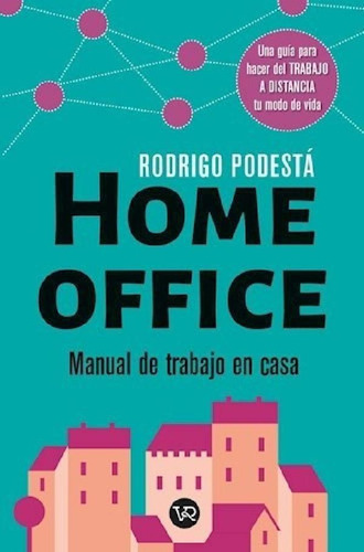 Libro - Home Office Manual De Trabajo En Casa - Podesta Rod