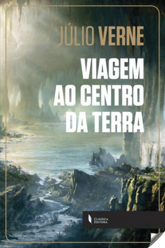 Viagem Ao Centro Da Terra Verne, Julio Classica Editora
