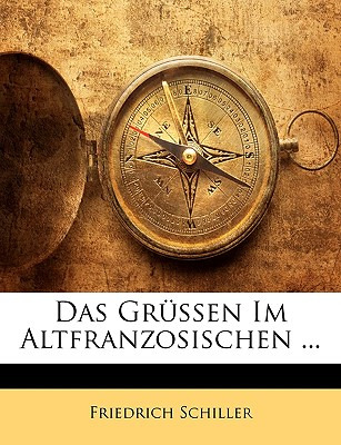 Libro Das Grussen Im Altfranzosischen ... - Schiller, Fri...