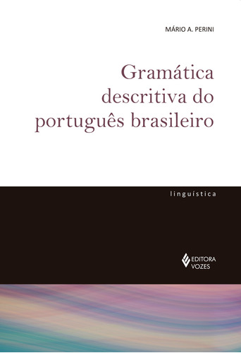 Gramática descritiva do português brasileiro, de Perini, Mário A.. Editora Vozes Ltda., capa mole em português, 2016