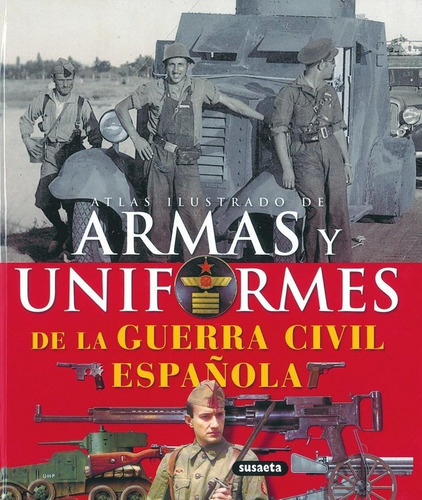 Atlas Ilustrado Armas Y Uniformes Guerra Civil Española ...