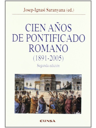 Cien Años De Pontificado Romano (1891-2005)