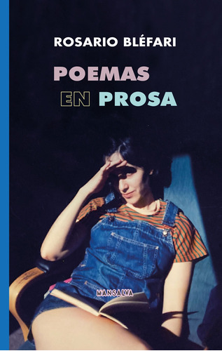 Libro Poemas En Prosa / Rosario Bléfari / Editorial Mansalva