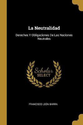 Libro La Neutralidad - Francisco Leon Barra