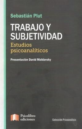 Libro Trabajo Y Subjetividad De Sebastian Plut