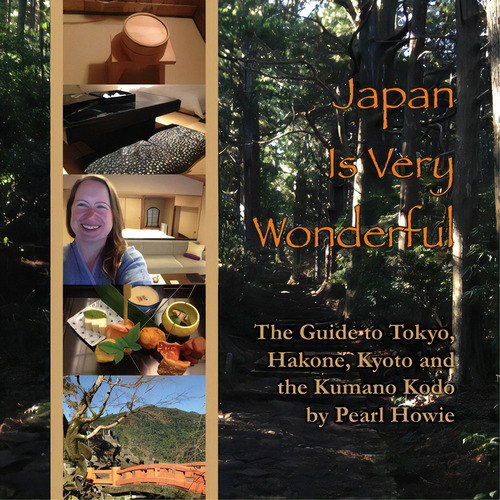Japan Is Very Wonderful: The Guide To Tokyo, Hakone, Kyoto And The Kumano Kodo, De Howie, Pearl. Editorial Lightning Source Inc, Tapa Blanda En Inglés