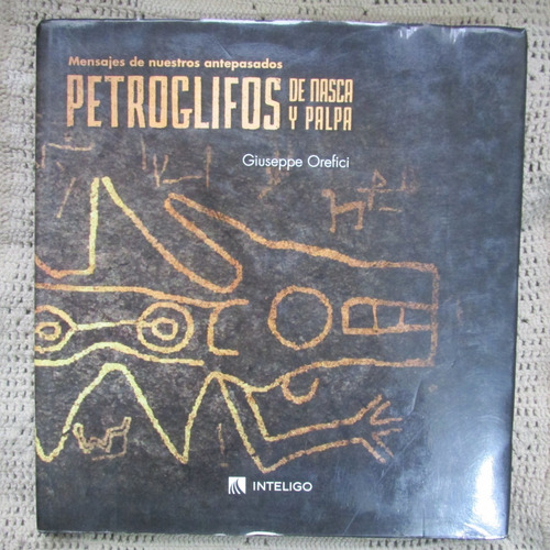 Libro: Petroglifos De Nasca Y Palpa. Mensajes De Nuestros