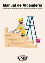 Comprar Libro: Manual De Albañilería: Fundamentos, Métodos, Técnicas