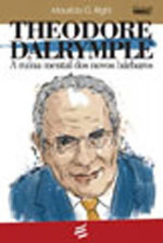 Theodore Dalrymple: A Ruina Mental Dos Novos Barbaros, De Righi, Mauricio G.. Editora E Realizaçoes, Capa Mole, Edição 1ªedição - 2015 Em Português