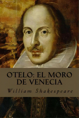 Otelo: El Moro De Venecia, De Oneness, Editorial. Editorial Createspace, Tapa Blanda En Español