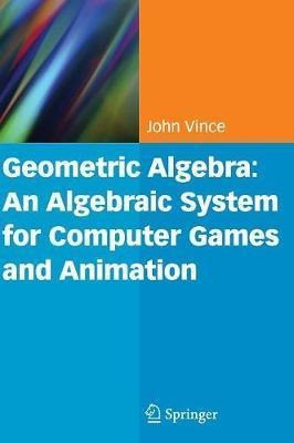 Geometric Algebra: An Algebraic System For Computer Games...