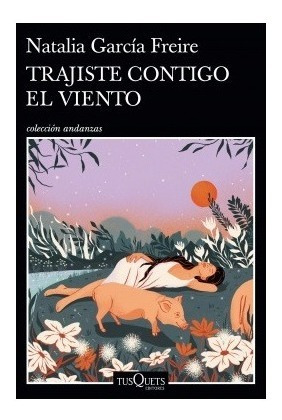 Trajiste Contigo El Viento - Natalia Garcia Freire - Tusquet