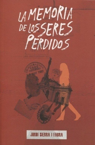 La Memoria De Los Seres Perdidos - Jordi Sierra