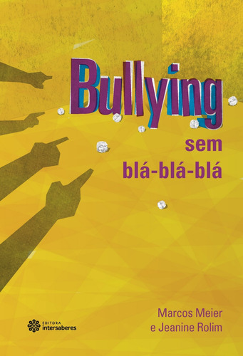 Bullying sem blá-blá-blá, de Meier, Marcos. Editora Intersaberes Ltda., capa mole em português, 2013