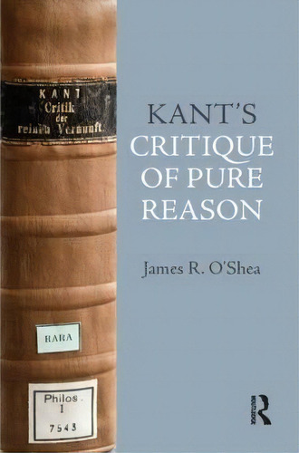 Kant's Critique Of Pure Reason, De James O'shea. Editorial Taylor Francis Ltd, Tapa Blanda En Inglés