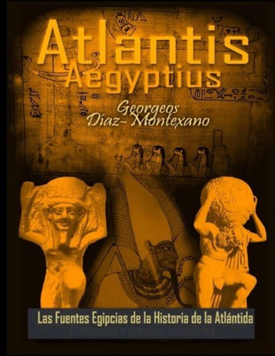 Atlantis . Aegyptius . Las Fuentes Egipcias De La Histori...